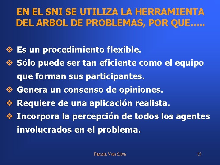 EN EL SNI SE UTILIZA LA HERRAMIENTA DEL ARBOL DE PROBLEMAS, POR QUE…. .