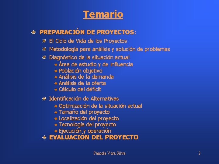 Temario PREPARACIÓN DE PROYECTOS: El Ciclo de Vida de los Proyectos Metodología para análisis