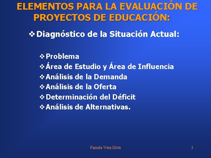 ELEMENTOS PARA LA EVALUACIÓN DE PROYECTOS DE EDUCACIÓN: v Diagnóstico de la Situación Actual: