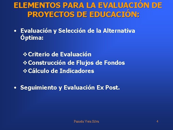 ELEMENTOS PARA LA EVALUACIÓN DE PROYECTOS DE EDUCACIÓN: • Evaluación y Selección de la