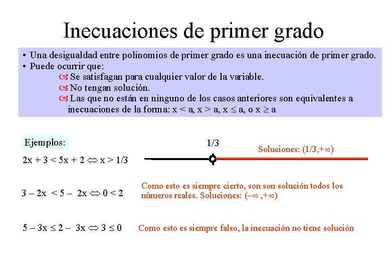 Inecuaciones de primer grado • Una desigualdad entre polinomios de primer grado es una