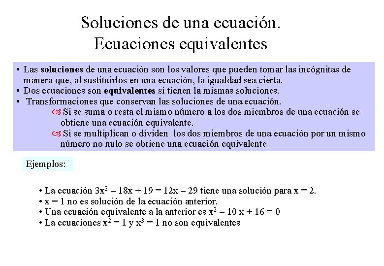 Soluciones de una ecuación. Ecuaciones equivalentes • Las soluciones de una ecuación son los