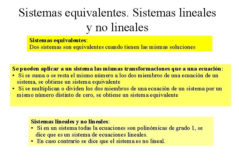 Sistemas equivalentes. Sistemas lineales y no lineales Sistemas equivalentes: Dos sistemas son equivalentes cuando