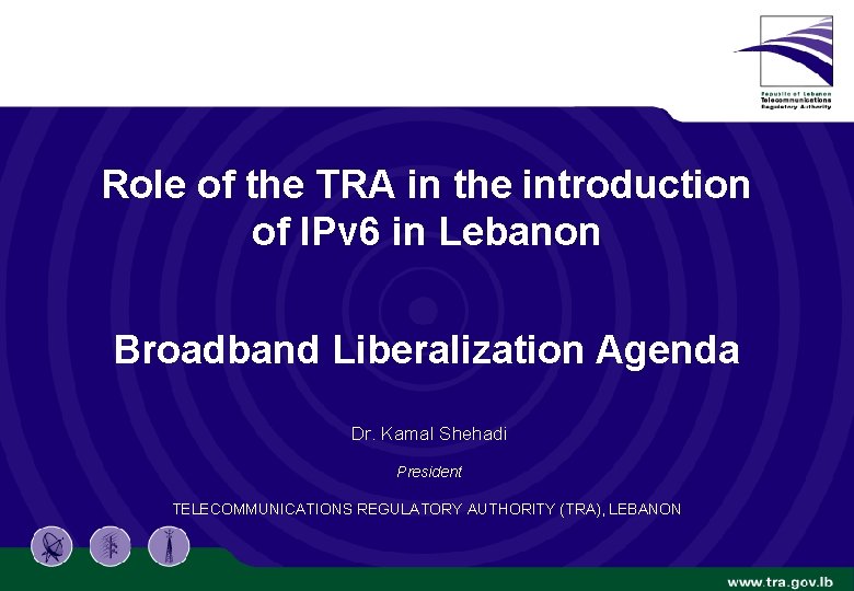 Role of the TRA in the introduction of IPv 6 in Lebanon Broadband Liberalization