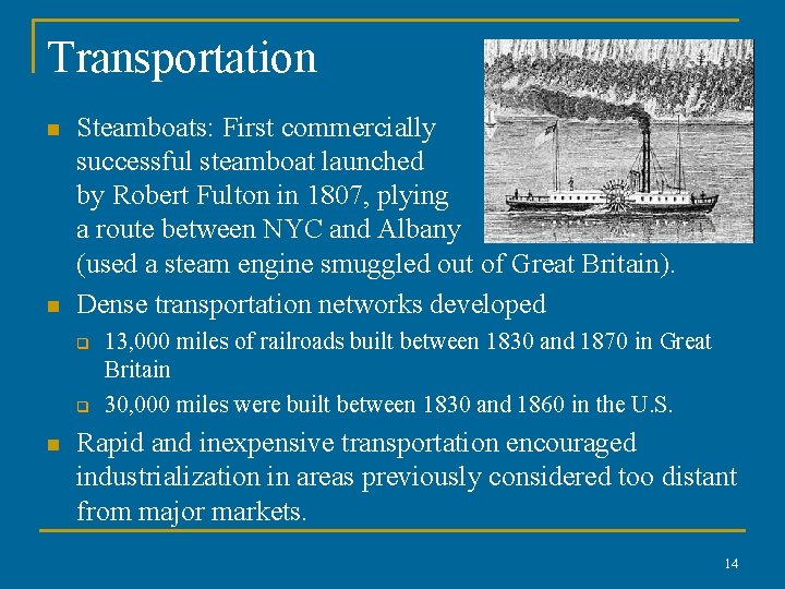 Transportation n n Steamboats: First commercially successful steamboat launched by Robert Fulton in 1807, Transportation n n Steamboats: First commercially successful steamboat launched by Robert Fulton in 1807,