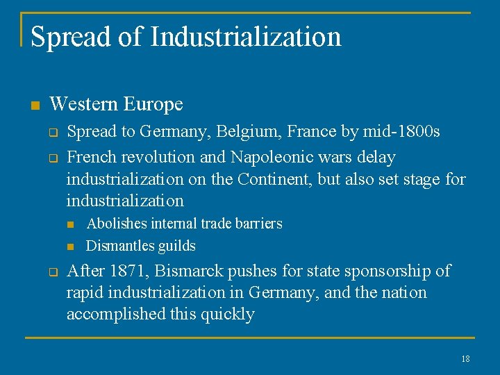 Spread of Industrialization n Western Europe q q Spread to Germany, Belgium, France by Spread of Industrialization n Western Europe q q Spread to Germany, Belgium, France by