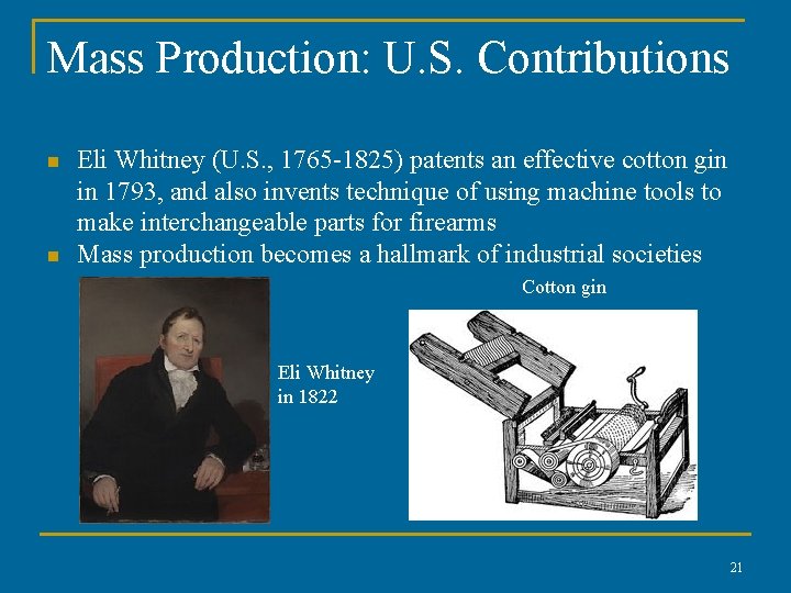 Mass Production: U. S. Contributions n n Eli Whitney (U. S. , 1765 -1825) Mass Production: U. S. Contributions n n Eli Whitney (U. S. , 1765 -1825)