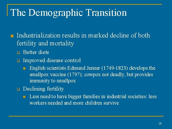 The Demographic Transition n Industrialization results in marked decline of both fertility and mortality The Demographic Transition n Industrialization results in marked decline of both fertility and mortality