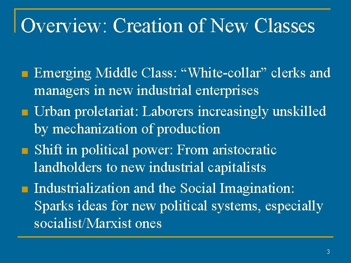Overview: Creation of New Classes n n Emerging Middle Class: “White-collar” clerks and managers Overview: Creation of New Classes n n Emerging Middle Class: “White-collar” clerks and managers