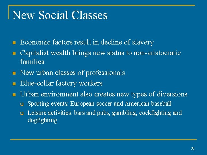 New Social Classes n n n Economic factors result in decline of slavery Capitalist New Social Classes n n n Economic factors result in decline of slavery Capitalist
