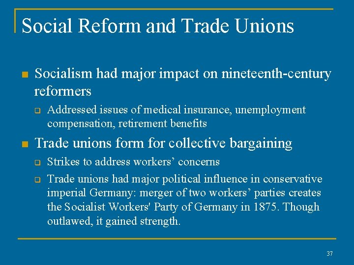 Social Reform and Trade Unions n Socialism had major impact on nineteenth-century reformers q Social Reform and Trade Unions n Socialism had major impact on nineteenth-century reformers q