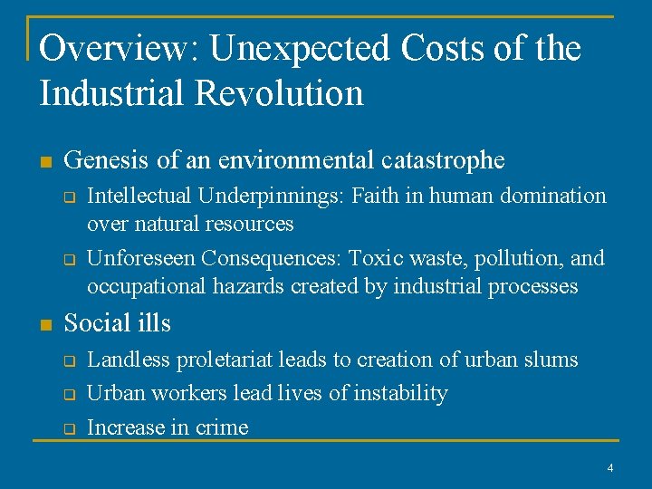 Overview: Unexpected Costs of the Industrial Revolution n Genesis of an environmental catastrophe q Overview: Unexpected Costs of the Industrial Revolution n Genesis of an environmental catastrophe q