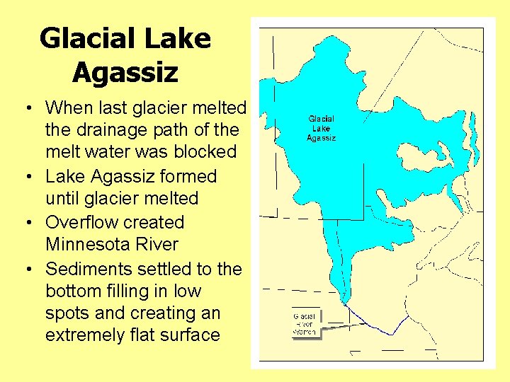 Glacial Lake Agassiz • When last glacier melted the drainage path of the melt
