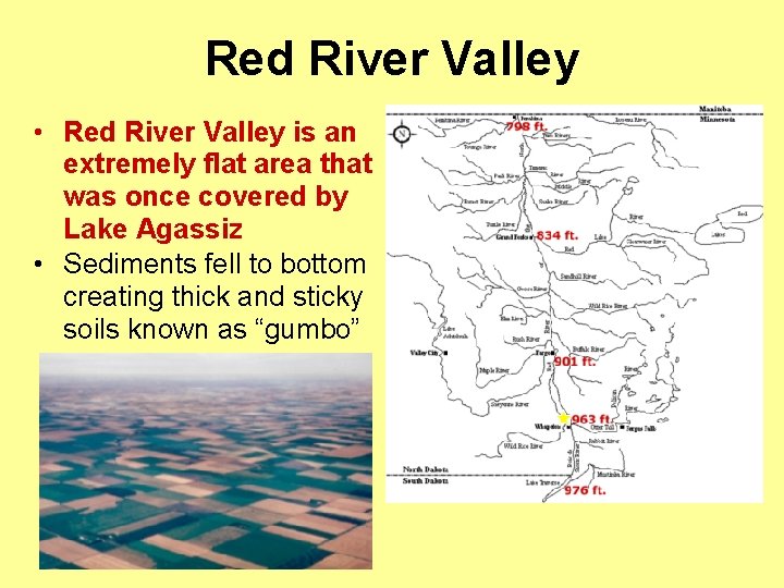 Red River Valley • Red River Valley is an extremely flat area that was