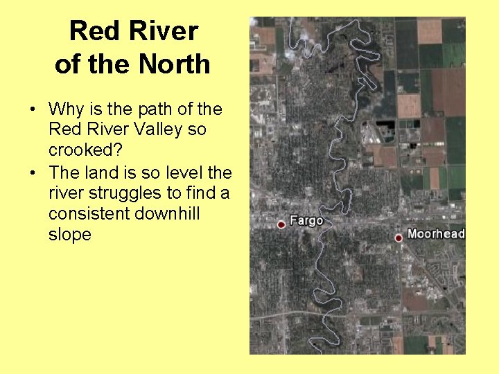 Red River of the North • Why is the path of the Red River