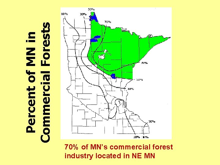 Percent of MN in Commercial Forests 70% of MN’s commercial forest industry located in