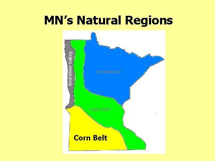 Red River Valley MN’s Natural Regions Arrowhead Dairy Belt Corn Belt 