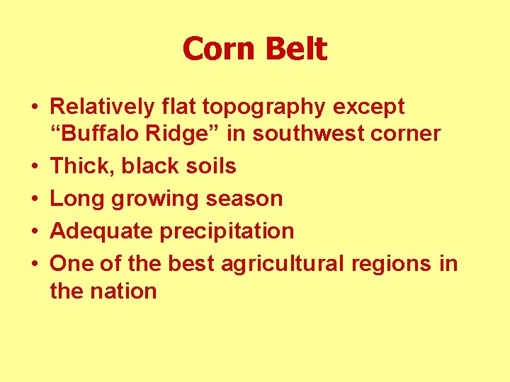 Corn Belt • Relatively flat topography except “Buffalo Ridge” in southwest corner • Thick,