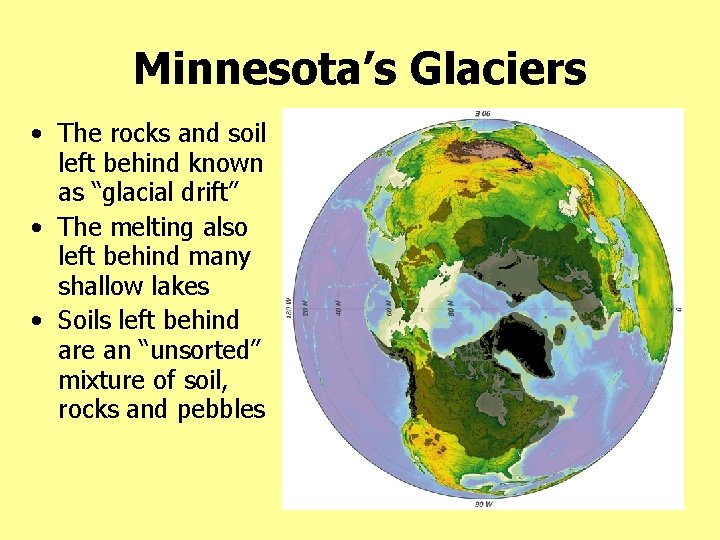 Minnesota’s Glaciers • The rocks and soil left behind known as “glacial drift” •