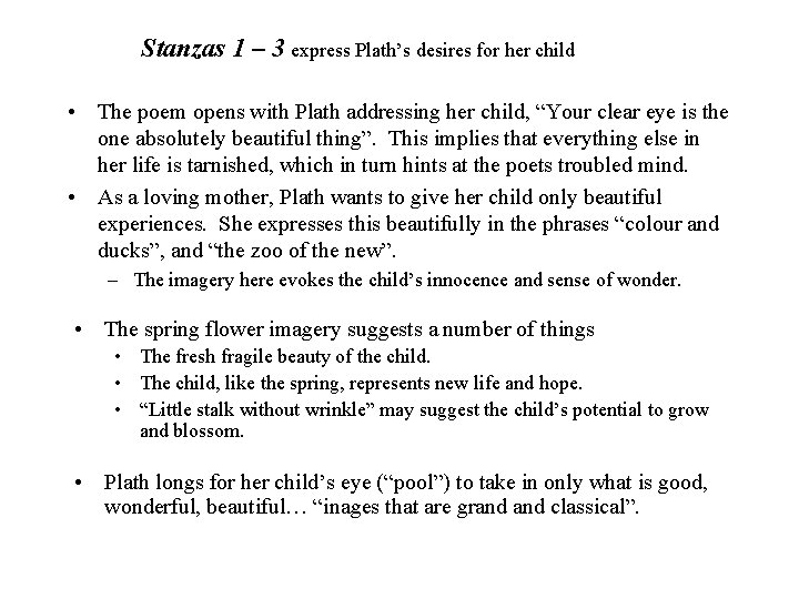 Stanzas 1 – 3 express Plath’s desires for her child • The poem opens