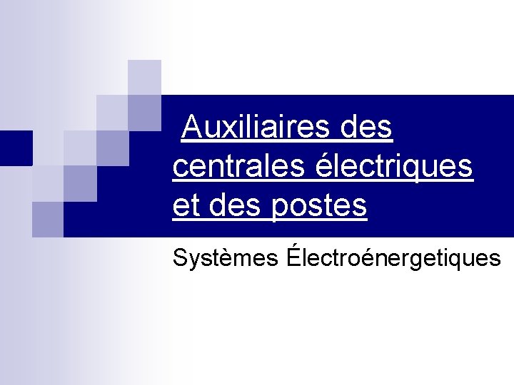 Auxiliaires des centrales électriques et des postes Systèmes Électroénergetiques 