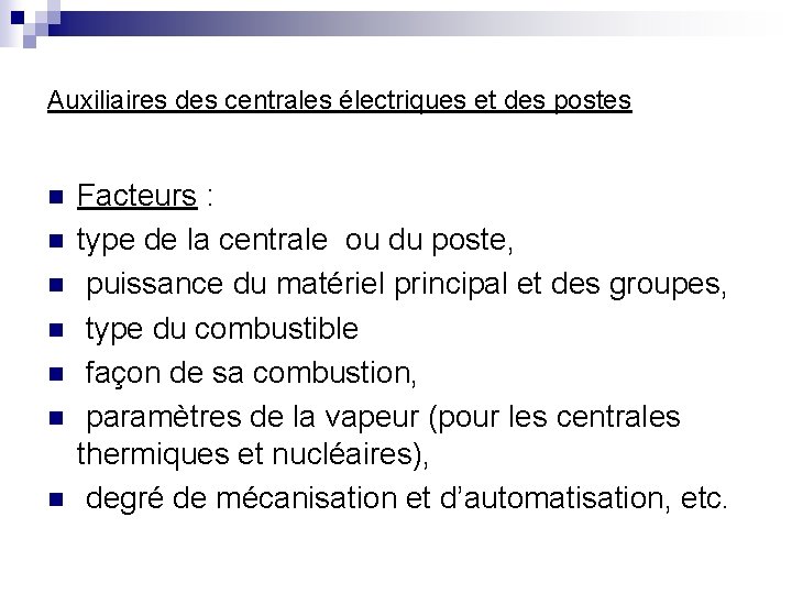 Auxiliaires des centrales électriques et des postes n n n n Facteurs : type