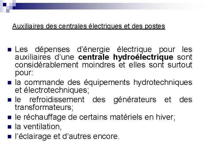 Auxiliaires des centrales électriques et des postes n n n Les dépenses d’énergie électrique