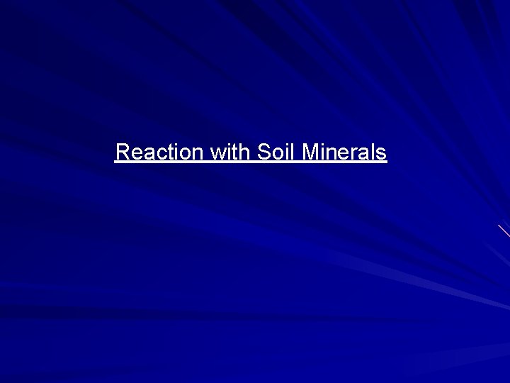 Reaction with Soil Minerals 