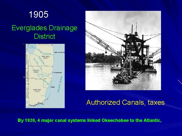 1905 Everglades Drainage District Authorized Canals, taxes By 1920, 4 major canal systems linked