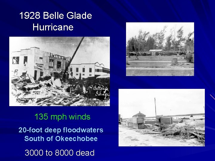 1928 Belle Glade Hurricane 135 mph winds 20 -foot deep floodwaters South of Okeechobee