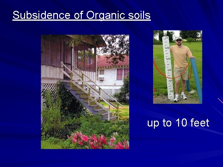 Subsidence of Organic soils up to 10 feet 