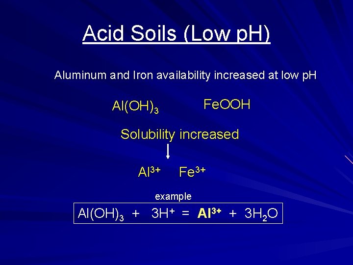 Acid Soils (Low p. H) Aluminum and Iron availability increased at low p. H