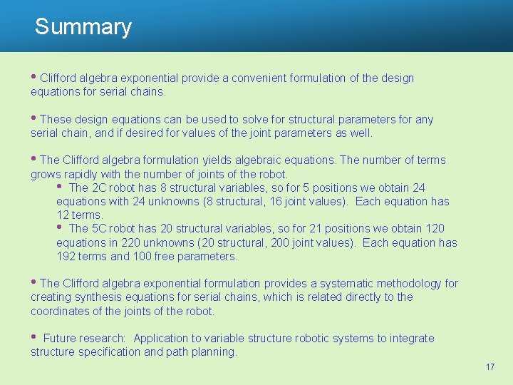 Summary • Clifford algebra exponential provide a convenient formulation of the design equations for