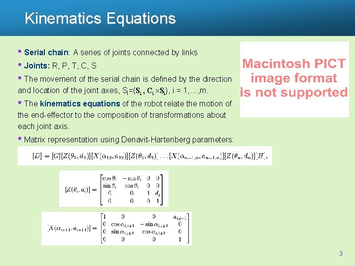 Kinematics Equations • Serial chain: A series of joints connected by links • Joints: