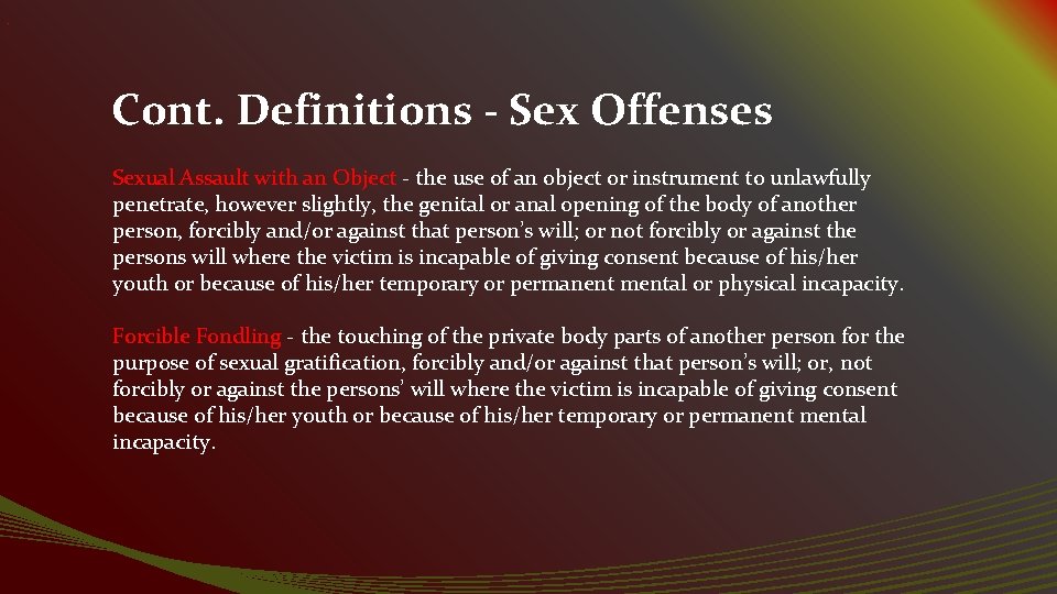 . Cont. Definitions - Sex Offenses Sexual Assault with an Object - the use