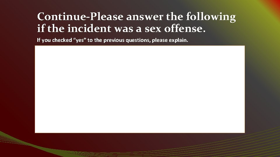 Continue-Please answer the following if the incident was a sex offense. If you checked
