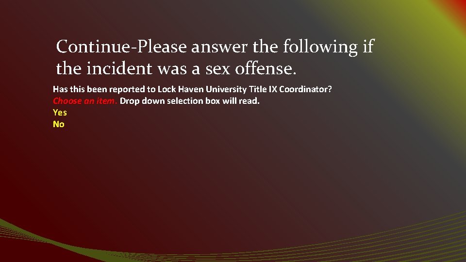 Continue-Please answer the following if the incident was a sex offense. Has this been