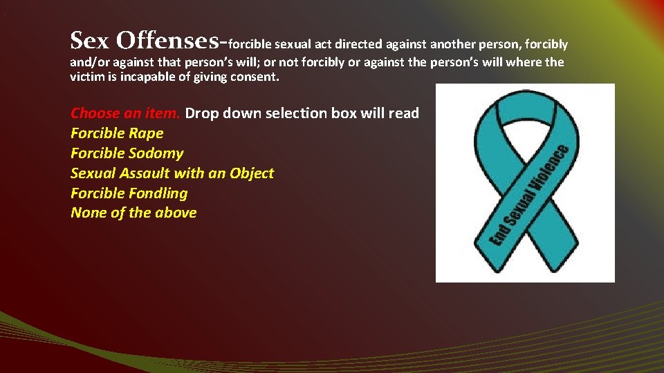 . Sex Offenses-forcible sexual act directed against another person, forcibly and/or against that person’s