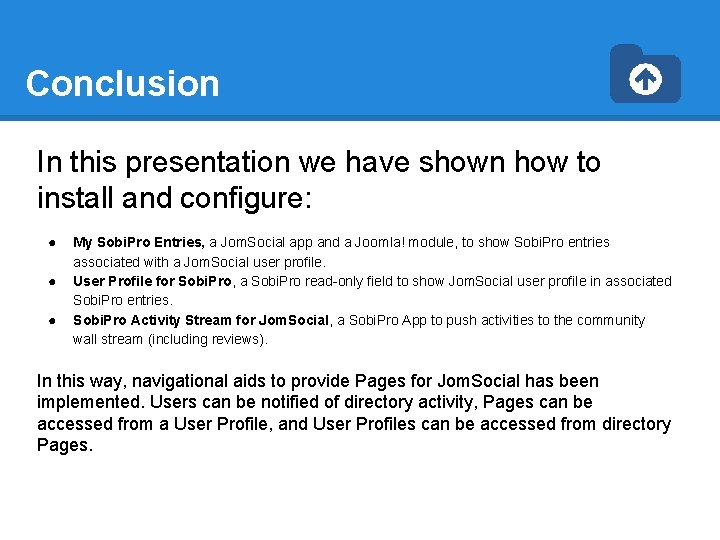 Conclusion In this presentation we have shown how to install and configure: ● ●