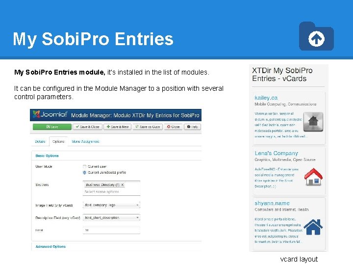 My Sobi. Pro Entries module, it’s installed in the list of modules. It can