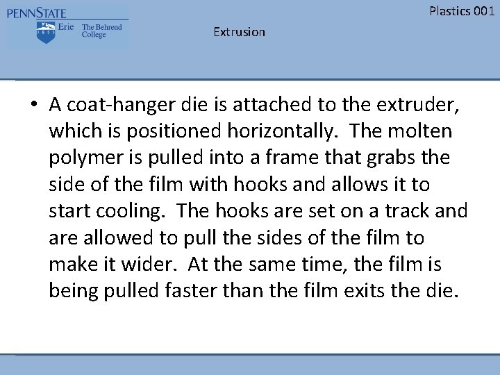 Plastics 001 Extrusion • A coat-hanger die is attached to the extruder, which is