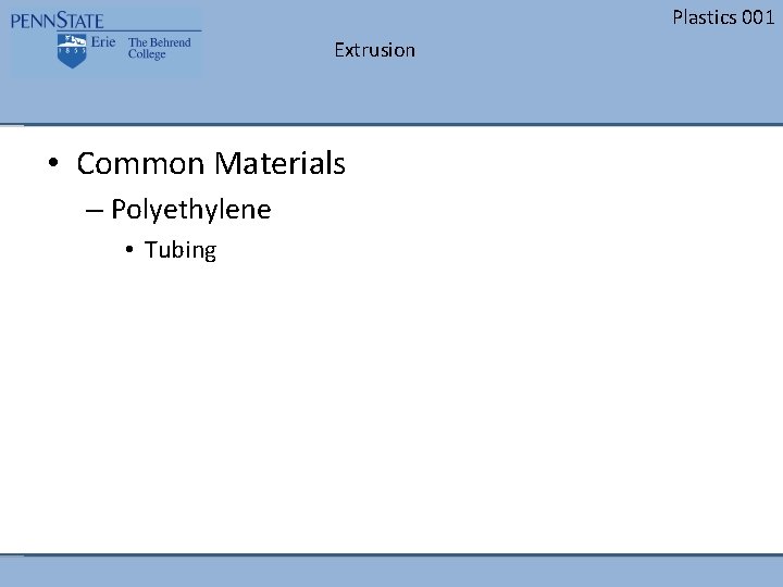 Plastics 001 Extrusion • Common Materials – Polyethylene • Tubing 