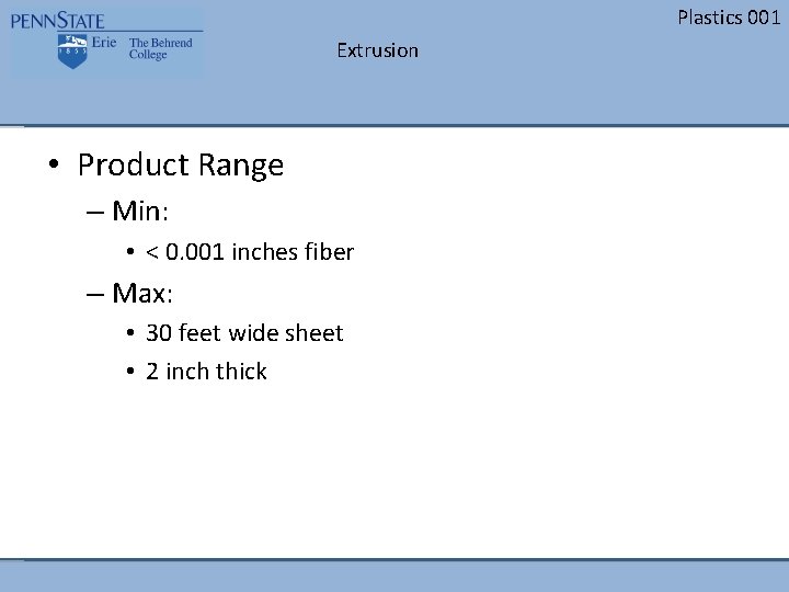 Plastics 001 Extrusion • Product Range – Min: • < 0. 001 inches fiber