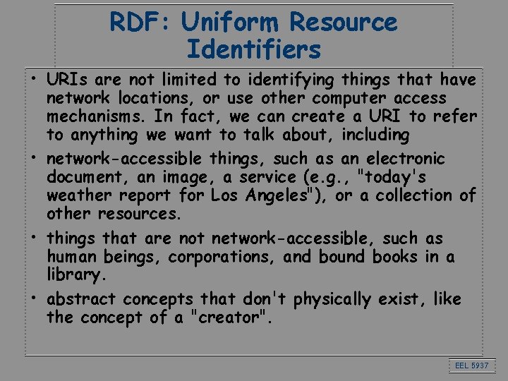 RDF: Uniform Resource Identifiers • URIs are not limited to identifying things that have