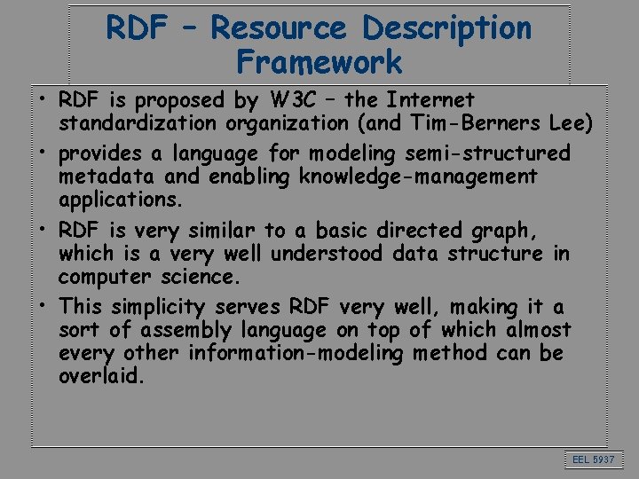 RDF – Resource Description Framework • RDF is proposed by W 3 C –