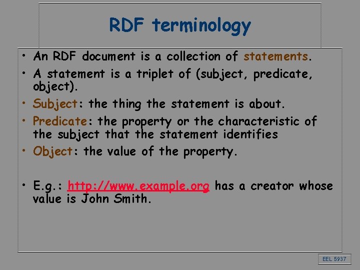 RDF terminology • An RDF document is a collection of statements. • A statement