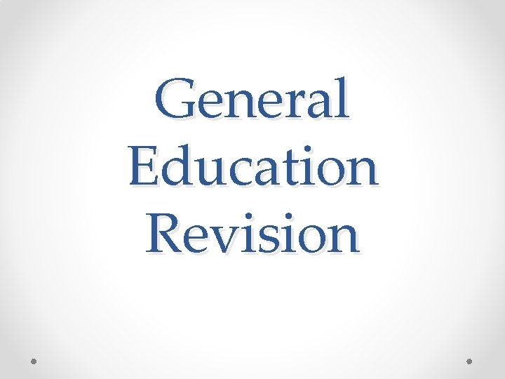 General Education Revision 