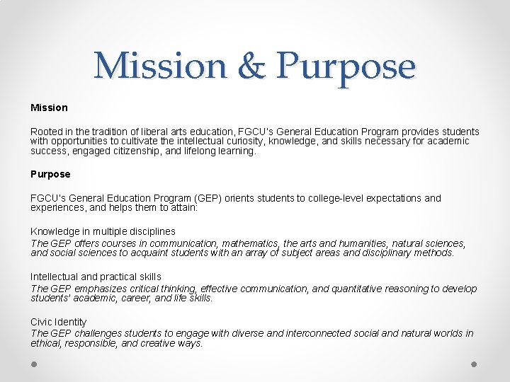 Mission & Purpose Mission Rooted in the tradition of liberal arts education, FGCU’s General