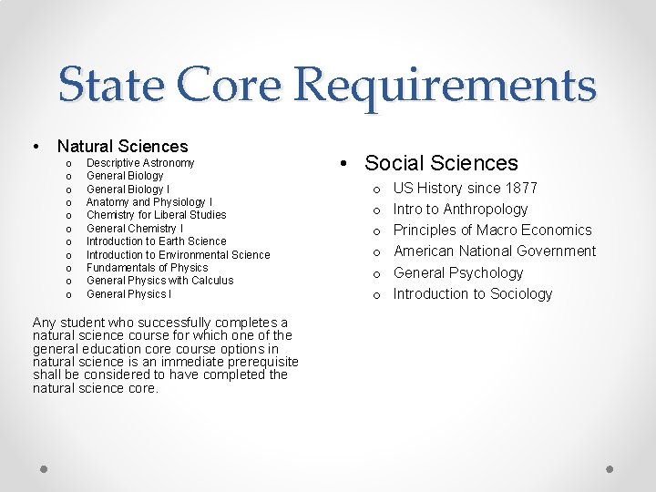 State Core Requirements • Natural Sciences o o o Descriptive Astronomy General Biology I