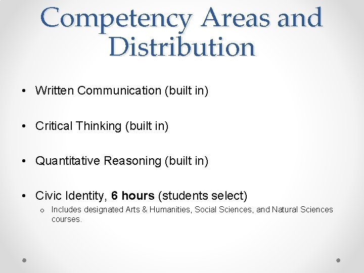Competency Areas and Distribution • Written Communication (built in) • Critical Thinking (built in)